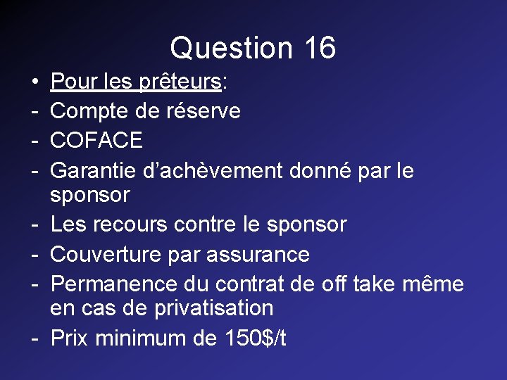 Question 16 • - Pour les prêteurs: Compte de réserve COFACE Garantie d’achèvement donné Question 16 • - Pour les prêteurs: Compte de réserve COFACE Garantie d’achèvement donné