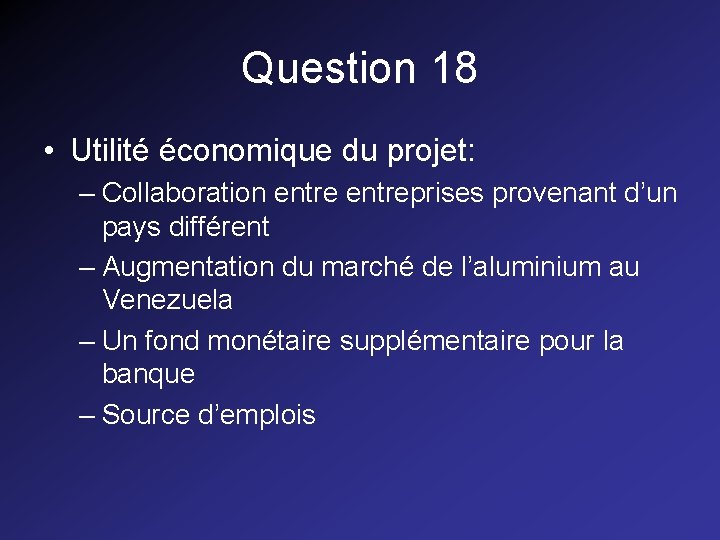 Question 18 • Utilité économique du projet: – Collaboration entreprises provenant d’un pays différent Question 18 • Utilité économique du projet: – Collaboration entreprises provenant d’un pays différent