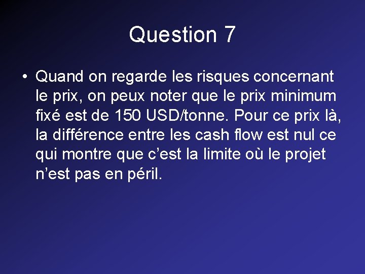 Question 7 • Quand on regarde les risques concernant le prix, on peux noter Question 7 • Quand on regarde les risques concernant le prix, on peux noter