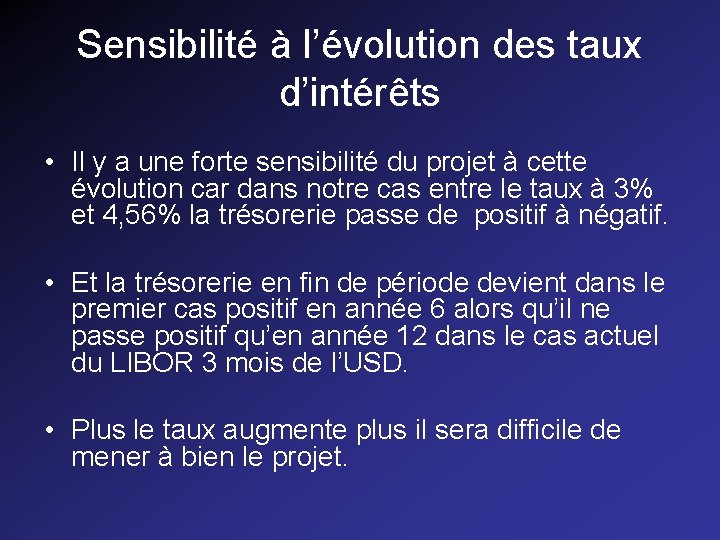 Sensibilité à l’évolution des taux d’intérêts • Il y a une forte sensibilité du Sensibilité à l’évolution des taux d’intérêts • Il y a une forte sensibilité du