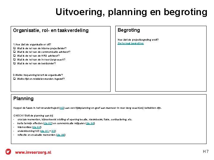 Uitvoering, planning en begroting Organisatie, rol- en taakverdeling 1. Hoe ziet de organisatie er