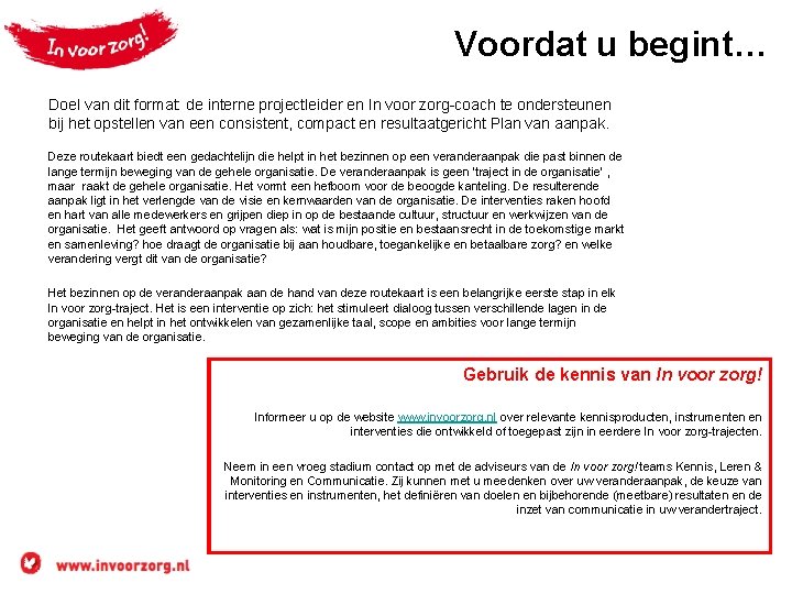 Voordat u begint… Doel van dit format: de interne projectleider en In voor zorg-coach