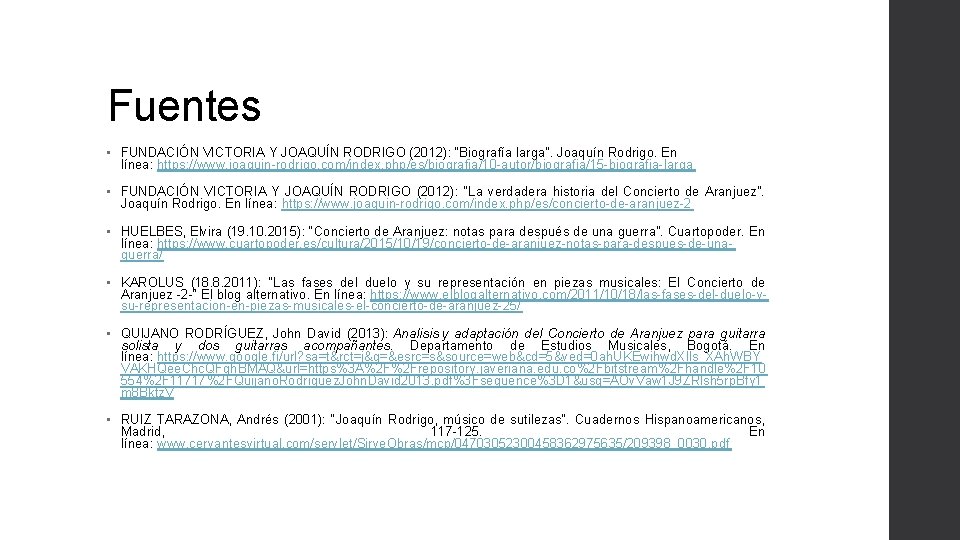Fuentes • FUNDACIÓN VICTORIA Y JOAQUÍN RODRIGO (2012): “Biografía larga”. Joaquín Rodrigo. En línea: