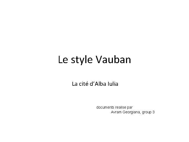 Le style Vauban La cité d’Alba Iulia documents realise par Avram Georgiana, group 3