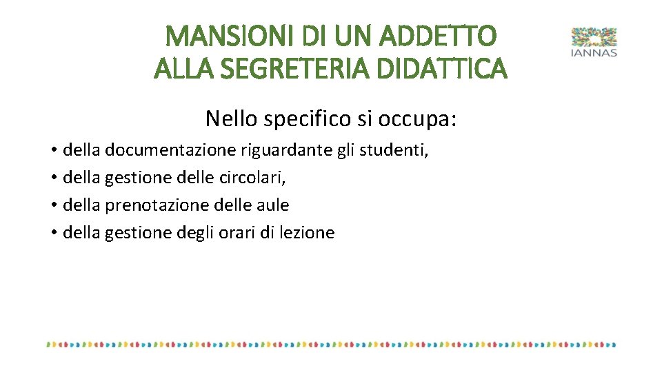 MANSIONI DI UN ADDETTO ALLA SEGRETERIA DIDATTICA Nello specifico si occupa: • della documentazione