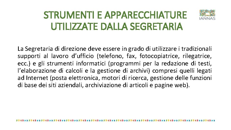 STRUMENTI E APPARECCHIATURE UTILIZZATE DALLA SEGRETARIA La Segretaria di direzione deve essere in grado