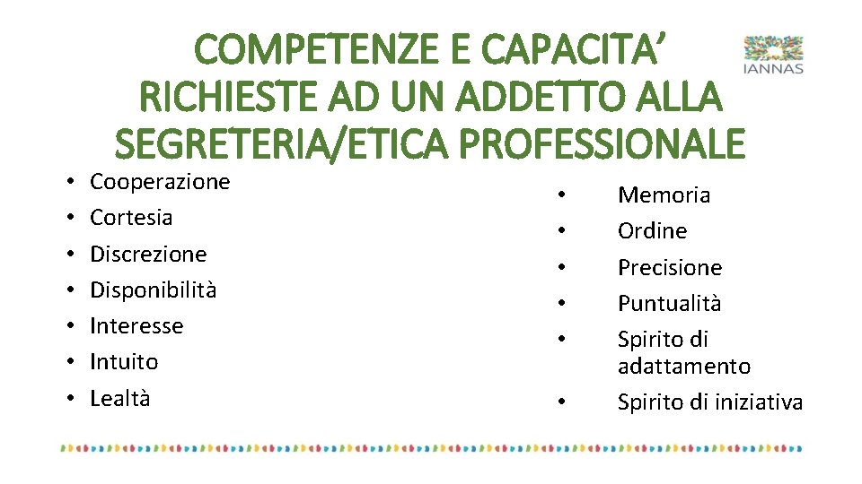  • • COMPETENZE E CAPACITA’ RICHIESTE AD UN ADDETTO ALLA SEGRETERIA/ETICA PROFESSIONALE Cooperazione