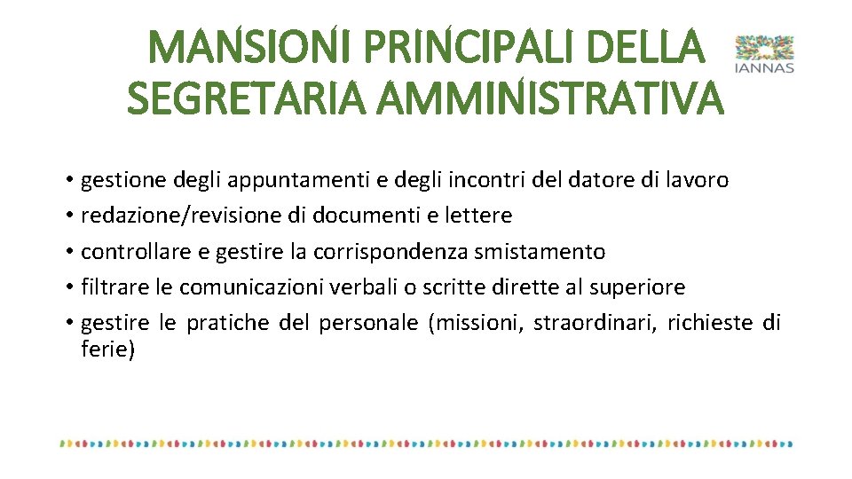 MANSIONI PRINCIPALI DELLA SEGRETARIA AMMINISTRATIVA • gestione degli appuntamenti e degli incontri del datore