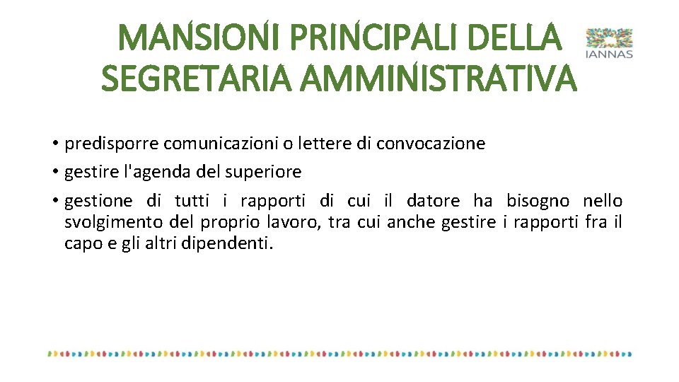 MANSIONI PRINCIPALI DELLA SEGRETARIA AMMINISTRATIVA • predisporre comunicazioni o lettere di convocazione • gestire