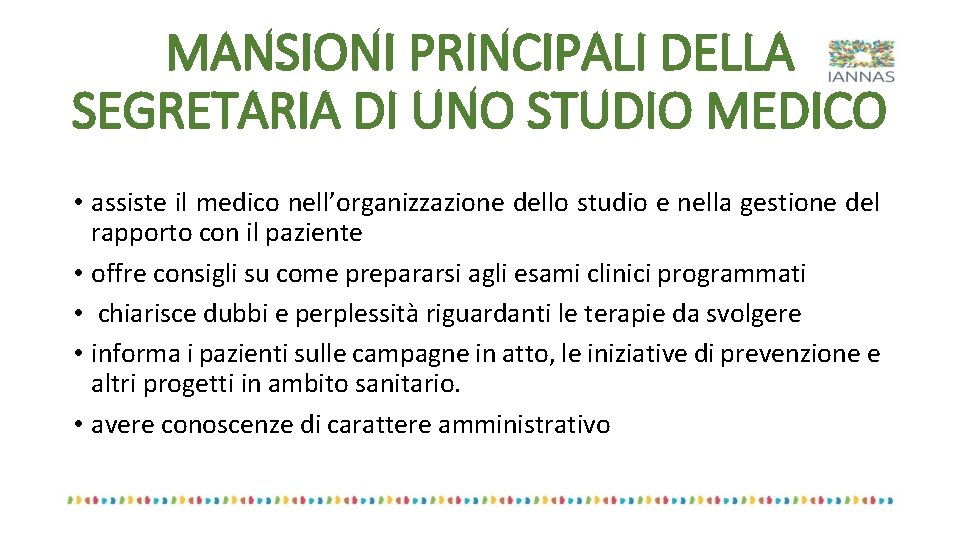 MANSIONI PRINCIPALI DELLA SEGRETARIA DI UNO STUDIO MEDICO • assiste il medico nell’organizzazione dello