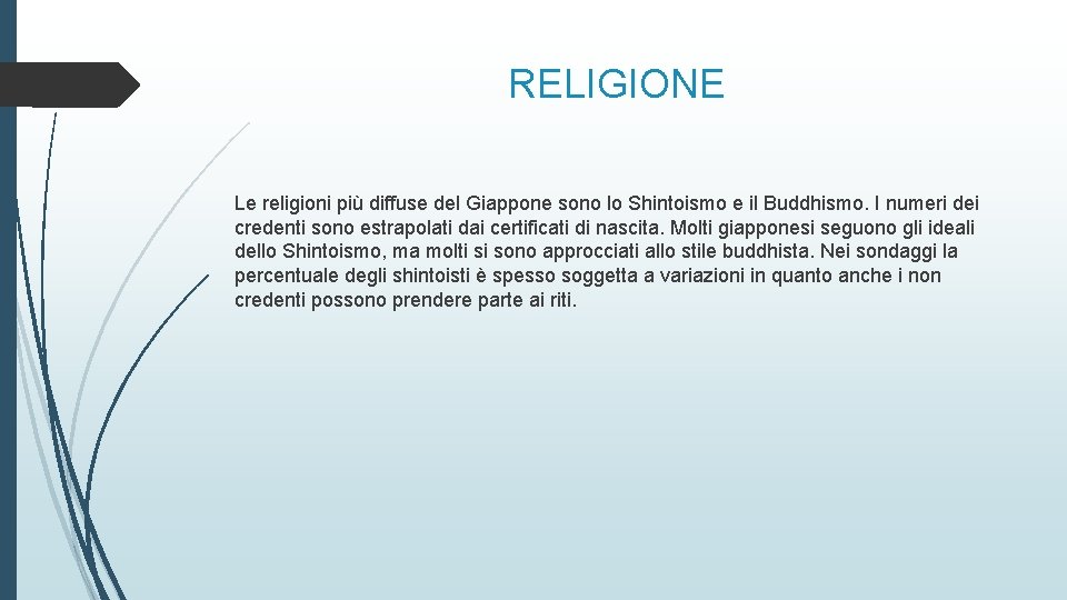 RELIGIONE Le religioni più diffuse del Giappone sono lo Shintoismo e il Buddhismo. I