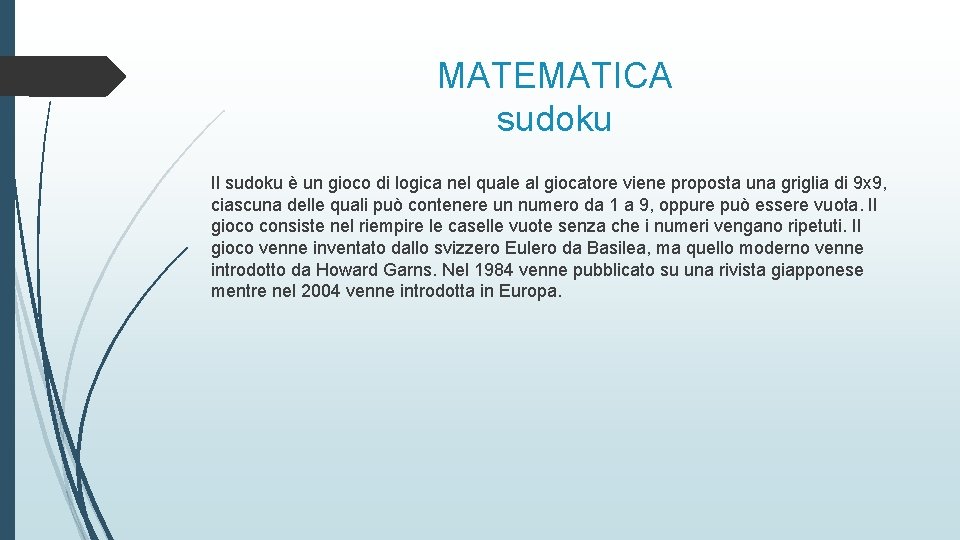 MATEMATICA sudoku Il sudoku è un gioco di logica nel quale al giocatore viene MATEMATICA sudoku Il sudoku è un gioco di logica nel quale al giocatore viene
