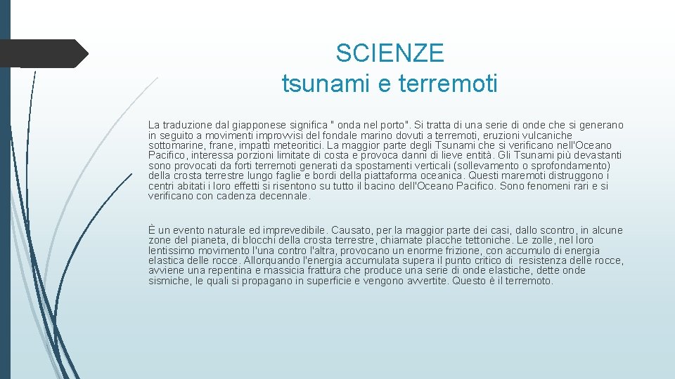 SCIENZE tsunami e terremoti La traduzione dal giapponese significa " onda nel porto". Si