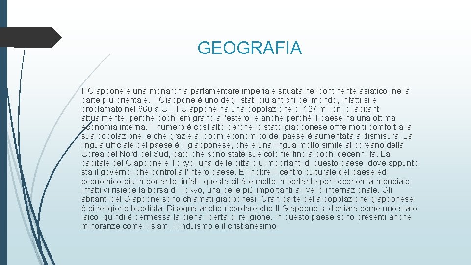 GEOGRAFIA Il Giappone è una monarchia parlamentare imperiale situata nel continente asiatico, nella parte