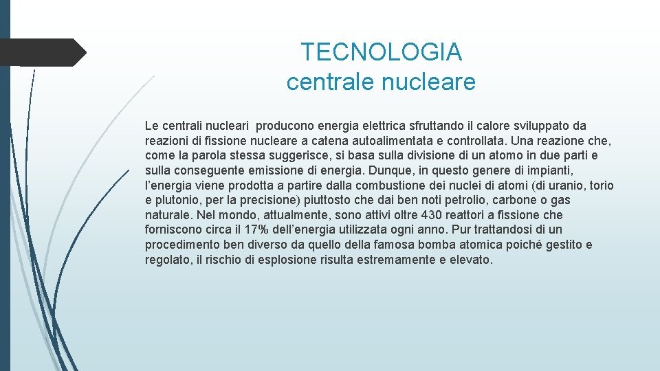 TECNOLOGIA centrale nucleare Le centrali nucleari producono energia elettrica sfruttando il calore sviluppato da