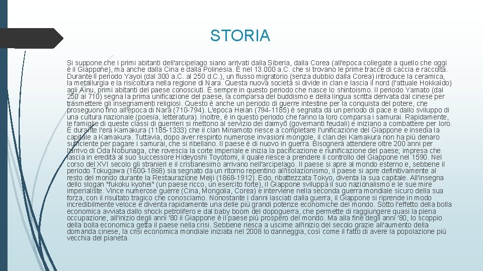 STORIA Si suppone che i primi abitanti dell'arcipelago siano arrivati dalla Siberia, dalla Corea