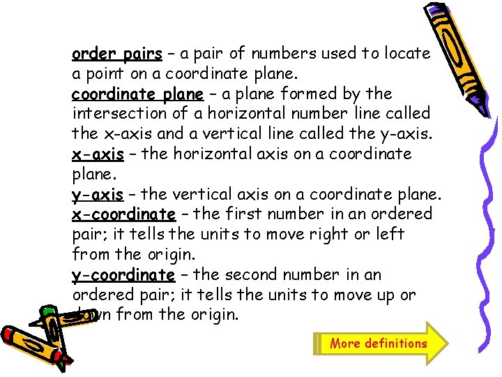 order pairs – a pair of numbers used to locate a point on a