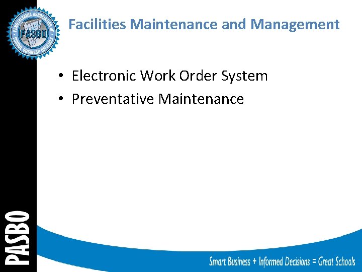 Facilities Maintenance and Management • Electronic Work Order System • Preventative Maintenance 