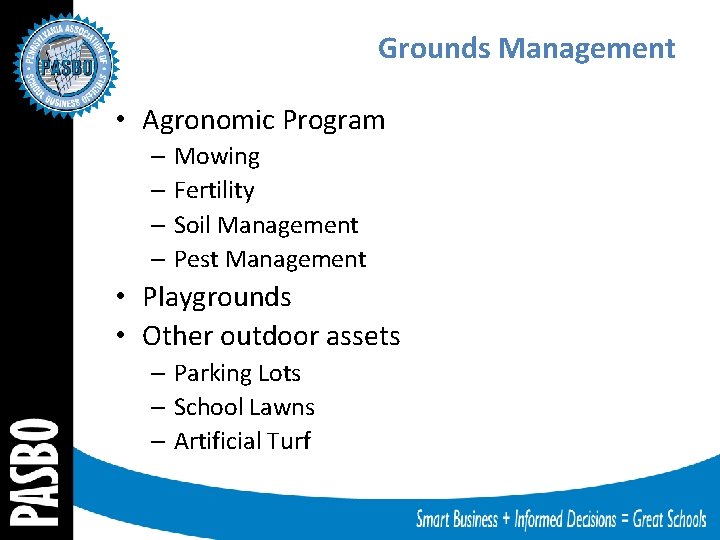 Grounds Management • Agronomic Program – Mowing – Fertility – Soil Management – Pest