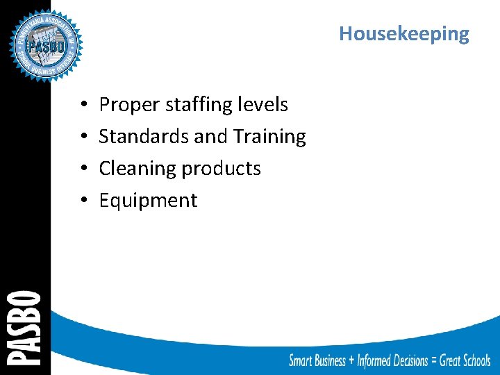 Housekeeping • • Proper staffing levels Standards and Training Cleaning products Equipment 