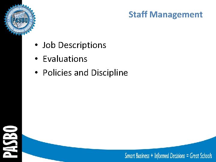 Staff Management • Job Descriptions • Evaluations • Policies and Discipline 