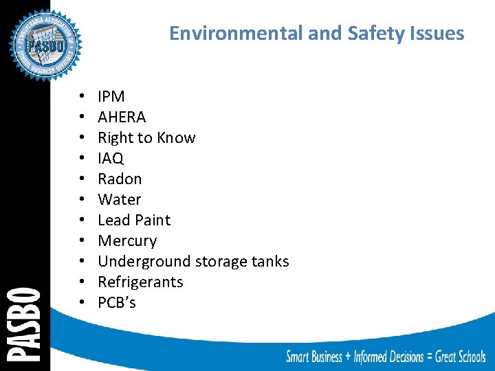 Environmental and Safety Issues • • • IPM AHERA Right to Know IAQ Radon