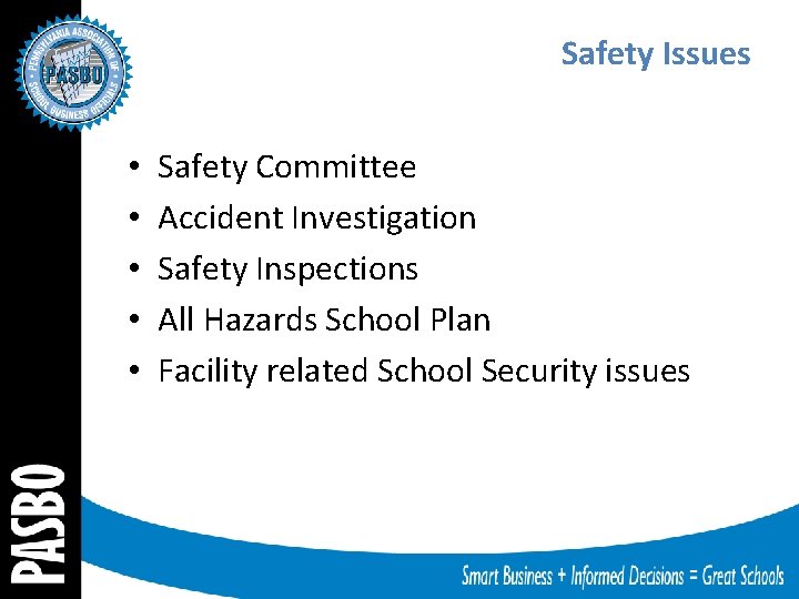 Safety Issues • • • Safety Committee Accident Investigation Safety Inspections All Hazards School