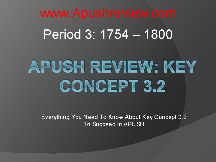 www. Apushreview. com Period 3: 1754 – 1800 APUSH REVIEW: KEY CONCEPT 3. 2 www. Apushreview. com Period 3: 1754 – 1800 APUSH REVIEW: KEY CONCEPT 3. 2