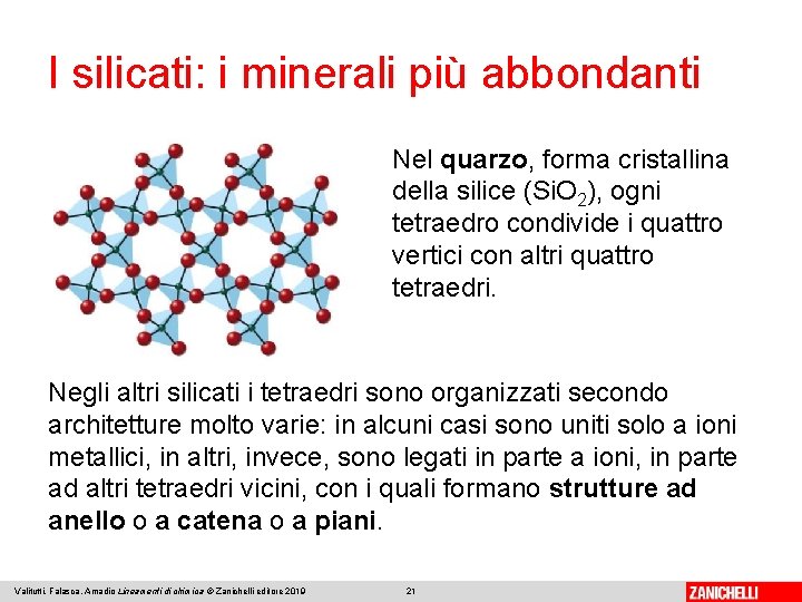 I silicati: i minerali più abbondanti Nel quarzo, forma cristallina della silice (Si. O