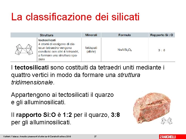 La classificazione dei silicati I tectosilicati sono costituiti da tetraedri uniti mediante i quattro