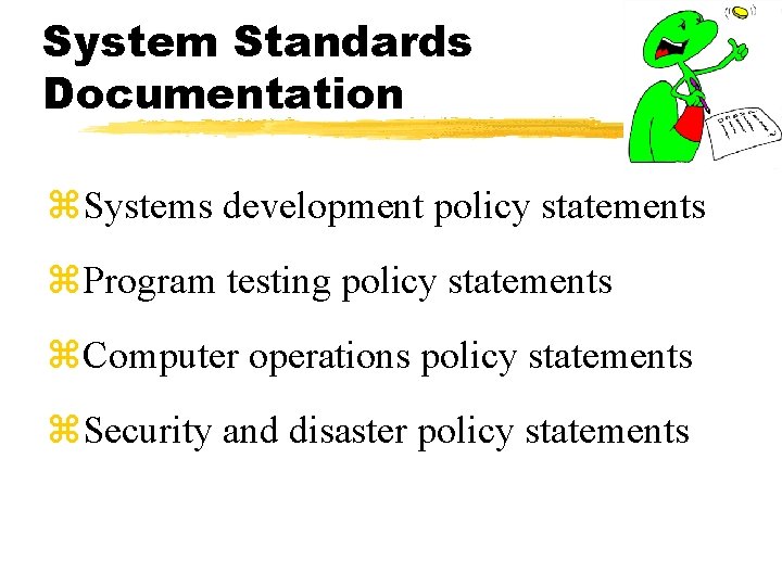 System Standards Documentation z. Systems development policy statements z. Program testing policy statements z.