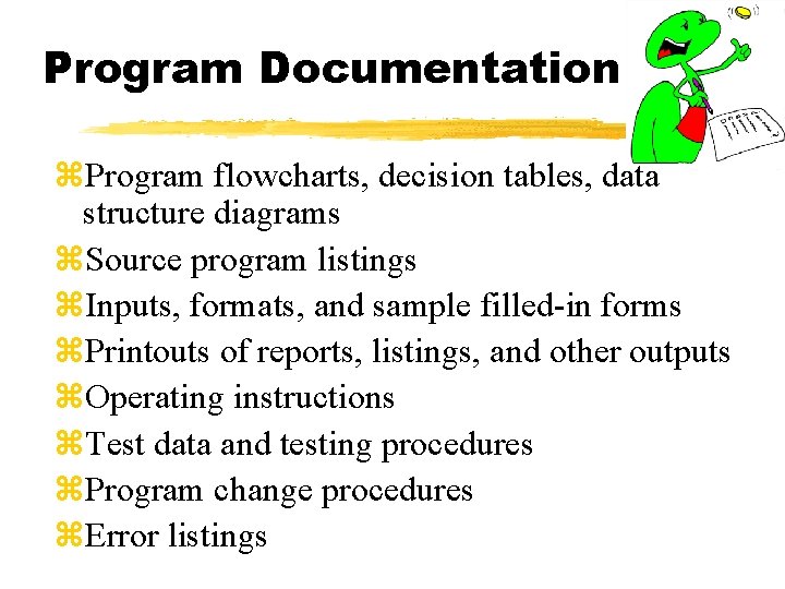 Program Documentation z. Program flowcharts, decision tables, data structure diagrams z. Source program listings