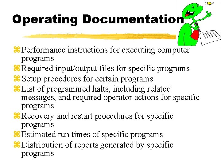 Operating Documentation z Performance instructions for executing computer programs z Required input/output files for