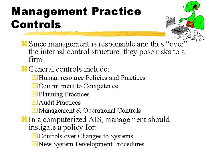 Management Practice Controls z Since management is responsible and thus “over” the internal control