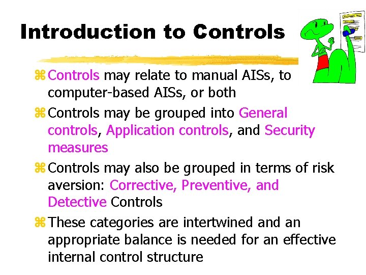 Introduction to Controls z Controls may relate to manual AISs, to computer-based AISs, or