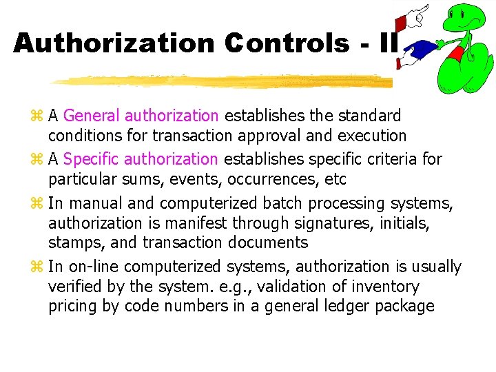 Authorization Controls - II z A General authorization establishes the standard conditions for transaction