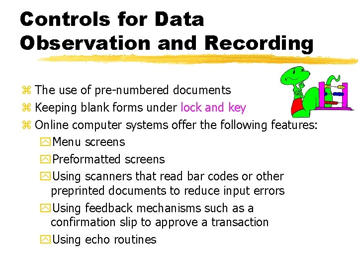 Controls for Data Observation and Recording z The use of pre-numbered documents z Keeping