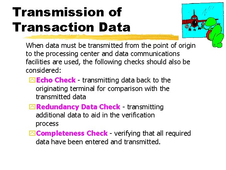 Transmission of Transaction Data When data must be transmitted from the point of origin