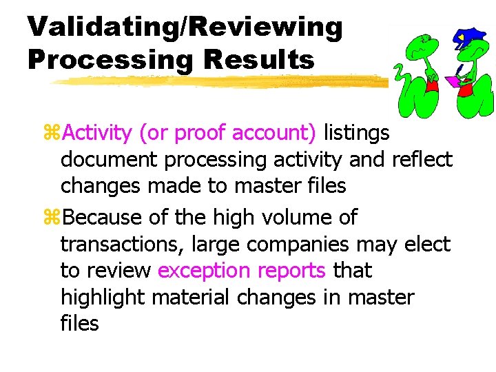 Validating/Reviewing Processing Results z. Activity (or proof account) listings document processing activity and reflect