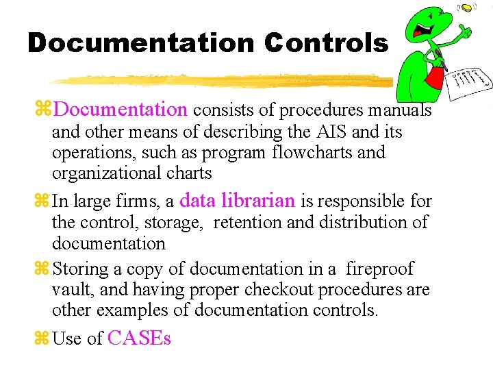 Documentation Controls z. Documentation consists of procedures manuals and other means of describing the