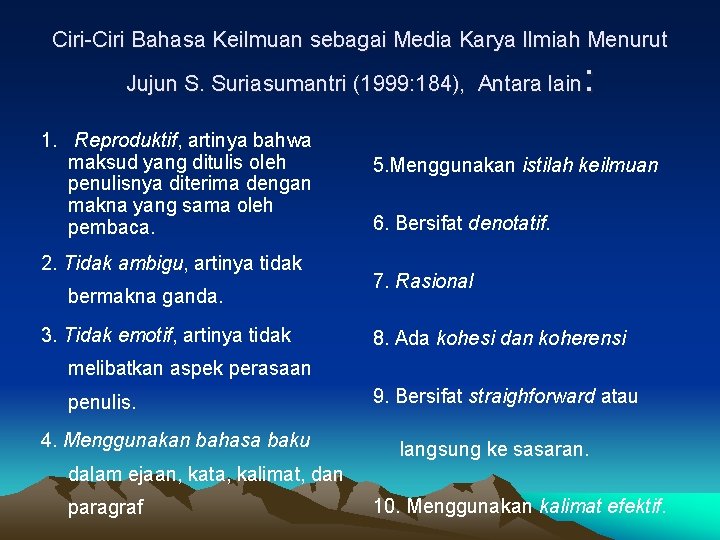 Ciri-Ciri Bahasa Keilmuan sebagai Media Karya Ilmiah Menurut : Jujun S. Suriasumantri (1999: 184),