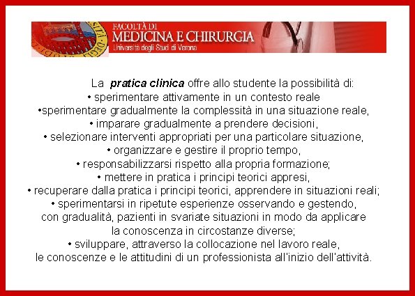 UNIVERSITA’ DEGLI STUDI DI VERONA Facoltà di Medicina e Chirurgia La pratica clinica offre