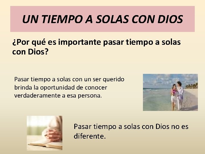 UN TIEMPO A SOLAS CON DIOS ¿Por qué es importante pasar tiempo a solas