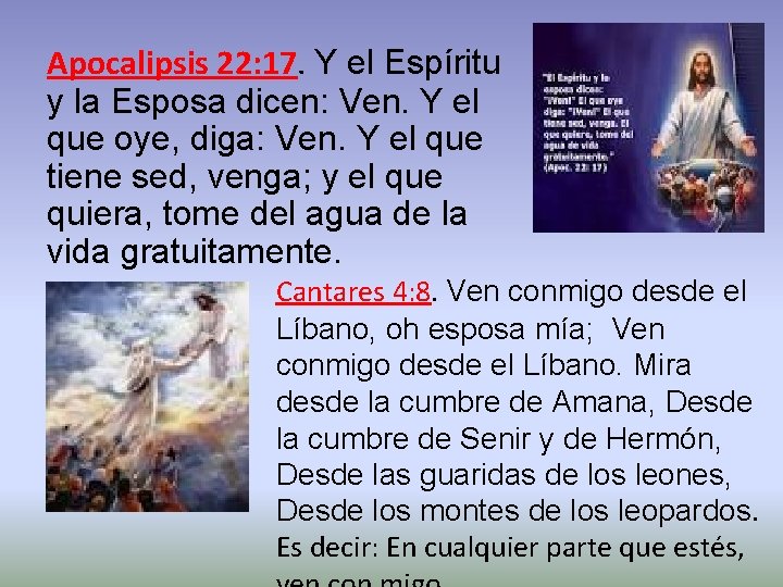 Apocalipsis 22: 17. Y el Espíritu y la Esposa dicen: Ven. Y el que