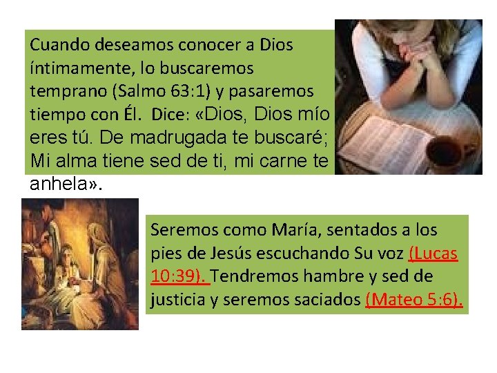 Cuando deseamos conocer a Dios íntimamente, lo buscaremos temprano (Salmo 63: 1) y pasaremos