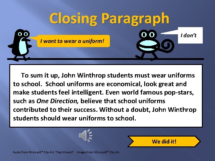 Closing Paragraph I don’t I want to wear a uniform! To sum it up,