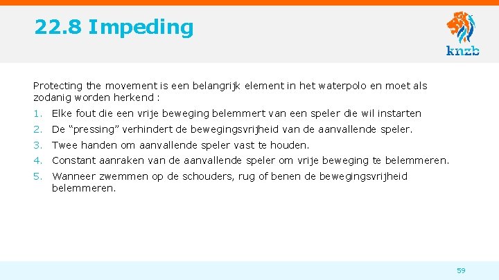 22. 8 Impeding Protecting the movement is een belangrijk element in het waterpolo en