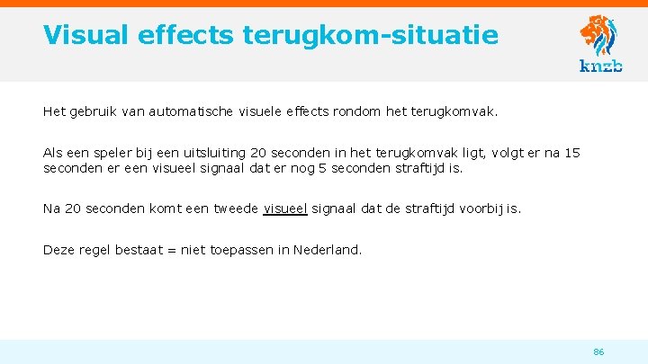 Visual effects terugkom-situatie Het gebruik van automatische visuele effects rondom het terugkomvak. Als een