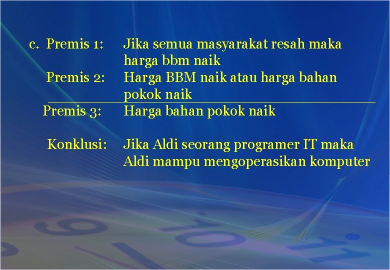 c. Premis 1: Premis 2: Premis 3: Konklusi: Jika semua masyarakat resah maka harga