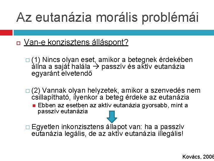 Az eutanázia morális problémái Van-e konzisztens álláspont? � (1) Nincs olyan eset, amikor a